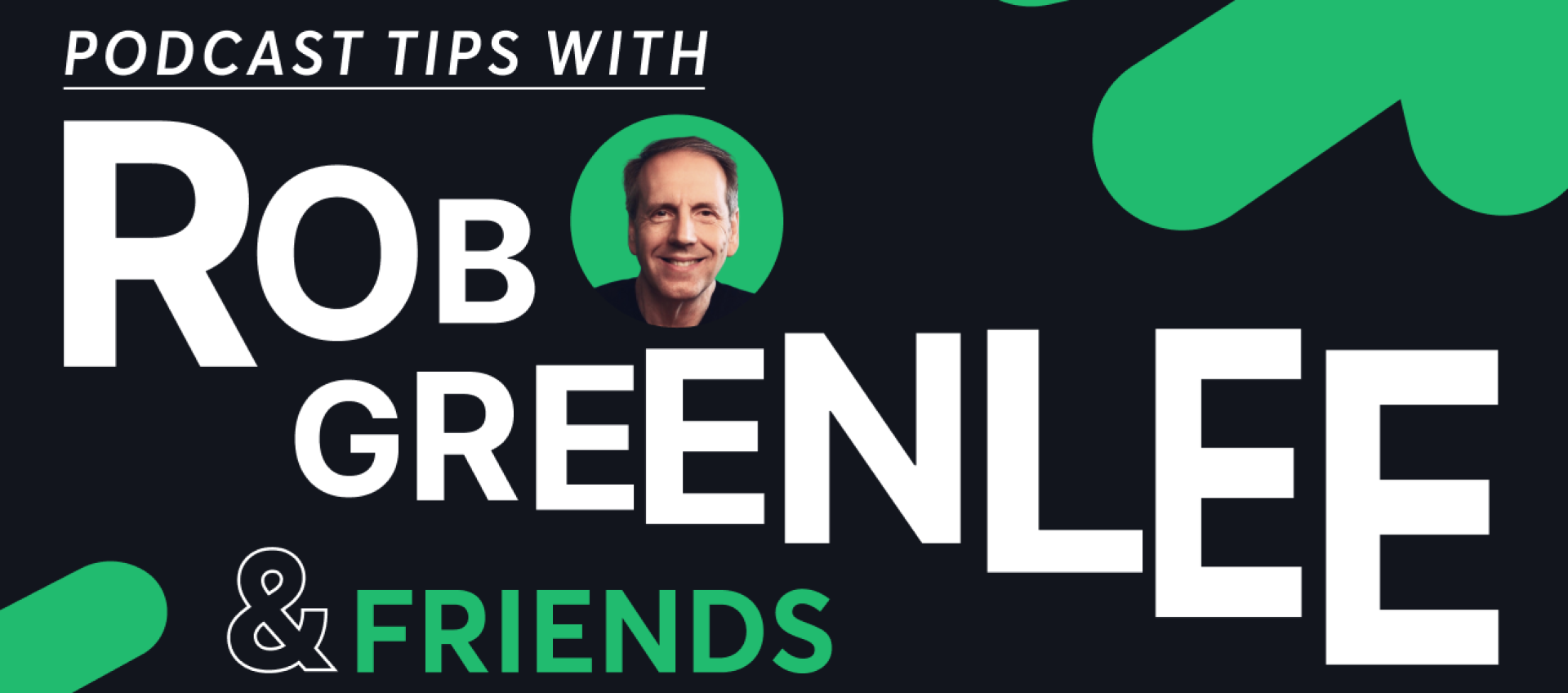 Podcast Tips with Rob Greenlee